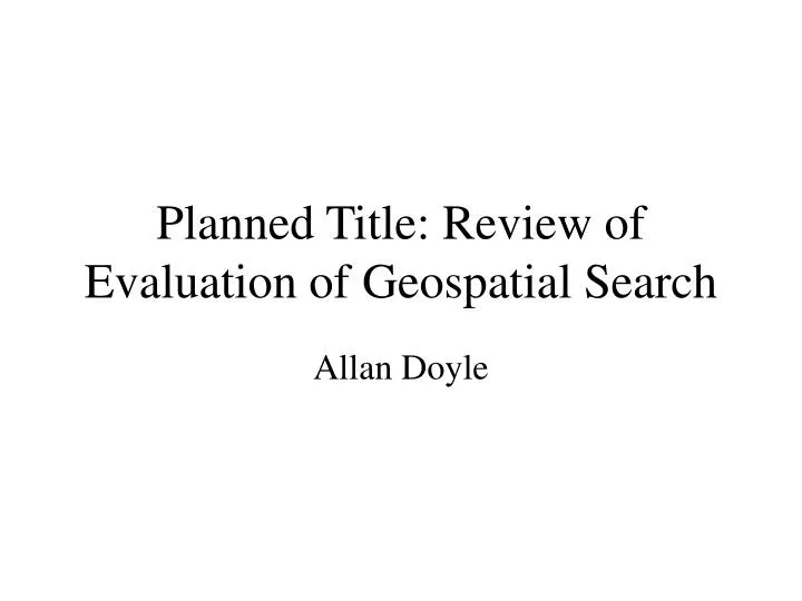 planned title review of evaluation of geospatial search