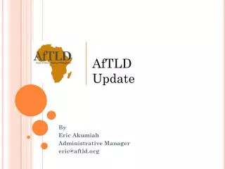 By Eric Akumiah Administrative Manager eric@aftld