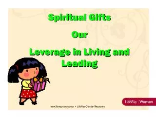 Spiritual Gifts Our Leverage in Living and Leading