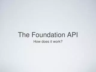 The Foundation API
