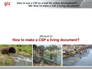 [ Module 6] How to make a CSP a living document?