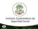 Instituto Guatemalteco de Seguridad Social - slide 1
