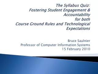 Bruce Saulnier Professor of Computer Information Systems 15 February 2010