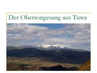 Der Obertongesang aus Tuwa