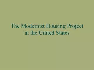 The Modernist Housing Project in the United States