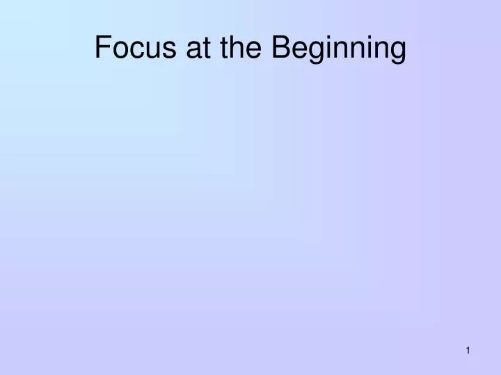 focus at the beginning