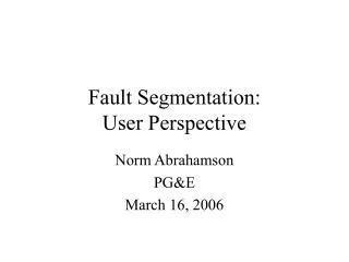 Fault Segmentation: User Perspective