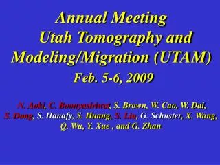 Annual Meeting Utah Tomography and Modeling/Migration (UTAM) Feb. 5-6, 2009