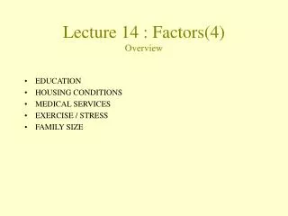 Lecture 14 : Factors(4) Overview