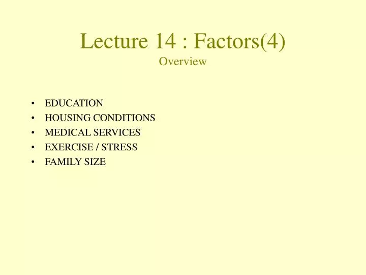 lecture 14 factors 4 overview