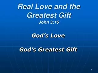 Real Love and the Greatest Gift John 3:16