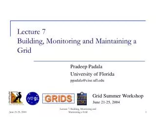 Lecture 7 Building, Monitoring and Maintaining a Grid