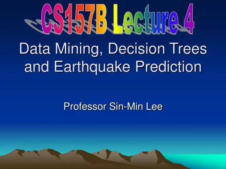 data mining decision trees and earthquake prediction