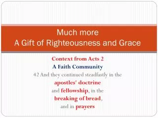 Much more A Gift of Righteousness and Grace