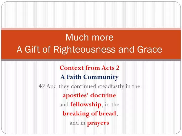 much more a gift of righteousness and grace