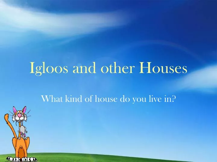 igloos and other houses
