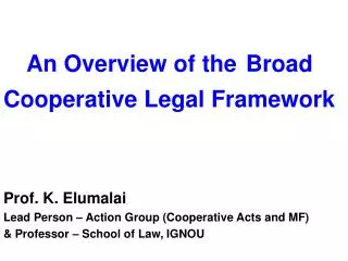An Overview of the Broad Cooperative Legal Framework Prof. K. Elumalai