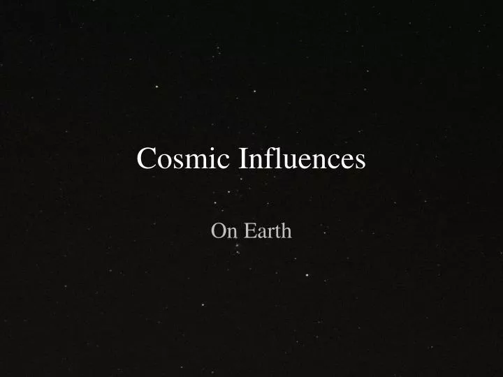 cosmic influences