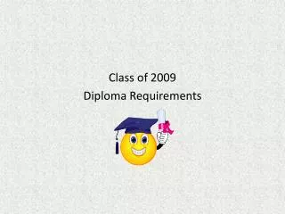 Class of 2009 Diploma Requirements
