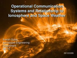 Operational Communication Systems and Relationship to Ionosphere and Space Weather