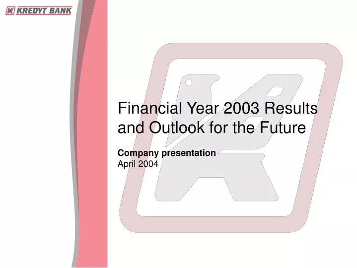 financial year 2003 results and outlook for the future