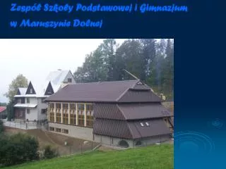 Zespół Szkoły Podstawowej i Gimnazjum w Maruszynie Dolnej