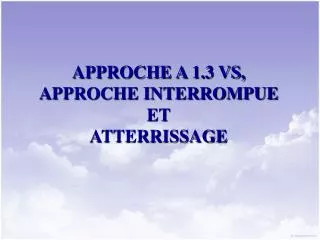 approche a 1 3 vs approche interrompue et atterrissage