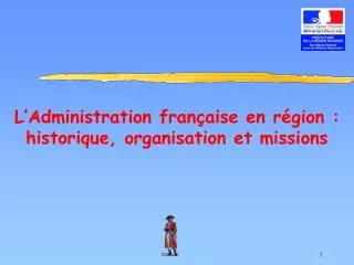 l administration fran aise en r gion historique organisation et missions