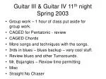 Guitar III &amp; Guitar IV 11 th night Spring 2003