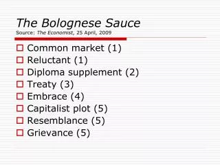 The Bolognese Sauce Source: The Economist , 25 April, 2009