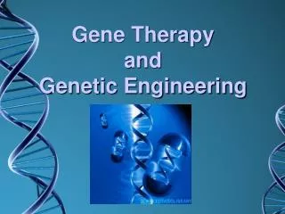 Gene Therapy and Genetic Engineering