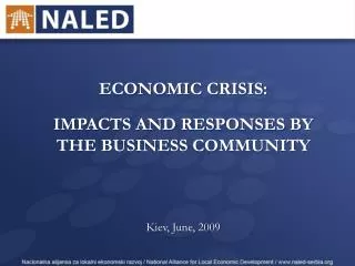 ECONOMIC CRISIS: IMPACTS AND RESPONSES BY THE BUSINESS COMMUNITY Kiev, June, 2009