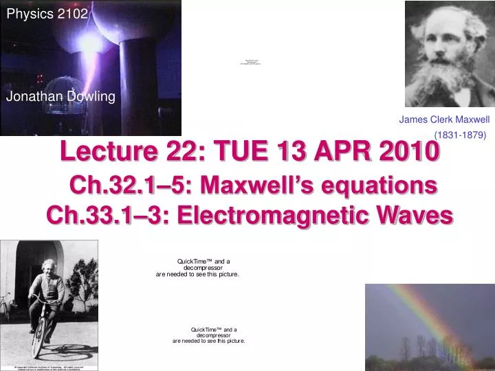 lecture 22 tue 13 apr 2010 ch 32 1 5 maxwell s equations ch 33 1 3 electromagnetic waves