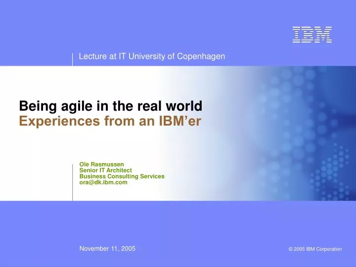 being agile in the real world experiences from an ibm er