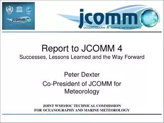 Report to JCOMM 4 Successes, Lessons Learned and the Way Forward