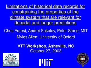 Chris Forest, Andrei Sokolov, Peter Stone: MIT Myles Allen: University of Oxford