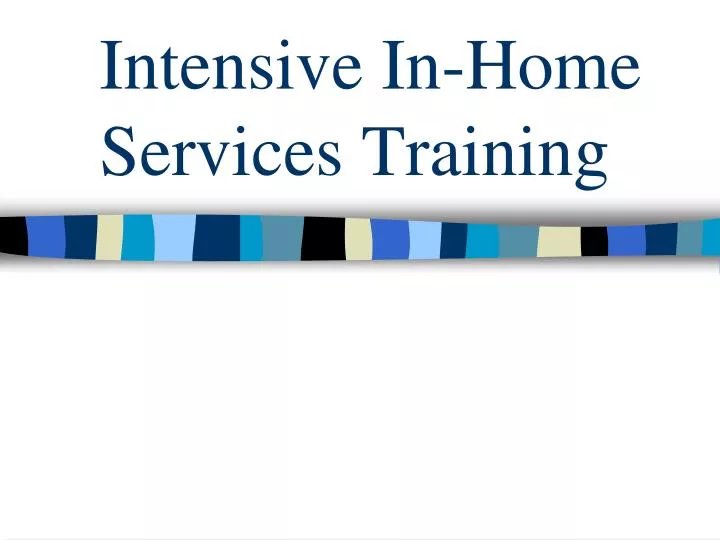 intensive in home services training