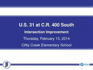 U.S. 31 at C.R. 400 South Intersection Improvement Thursday, February 13, 2014