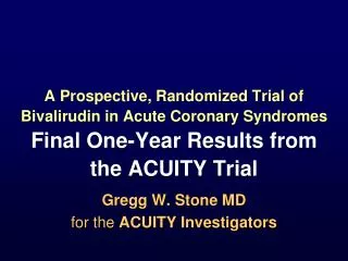 Gregg W. Stone MD for the ACUITY Investigators