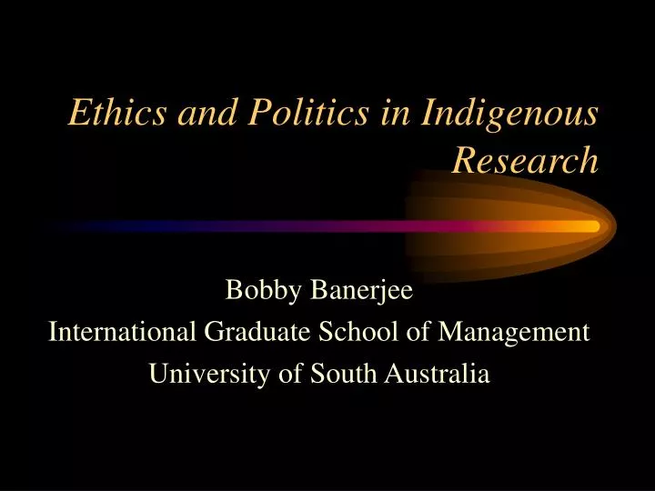 ethics and politics in indigenous research