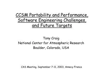 CCSM Portability and Performance, Software Engineering Challenges, and Future Targets