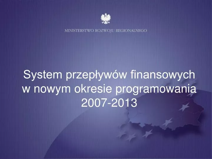 system przep yw w finansowych w nowym okresie programowania 2007 2013