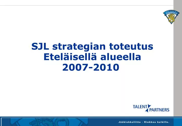 sjl strategian toteutus etel isell alueella 2007 2010
