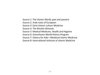 Source 1: The Islamic World, past and present Source 2: Arab roots of European
