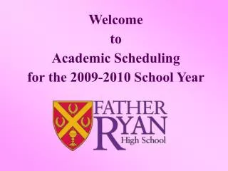 Welcome to Academic Scheduling for the 2009-2010 School Year