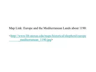 Map Link: Europe and the Mediterranean Lands about 1190 :