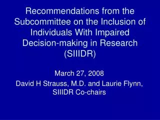 March 27, 2008 David H Strauss, M.D. and Laurie Flynn, SIIIDR Co-chairs