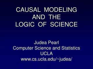 CAUSAL MODELING AND THE LOGIC OF SCIENCE