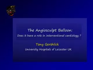 Tony Gershlick University Hospitals of Leicester UK