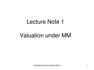 Lecture Note 1 Valuation under MM